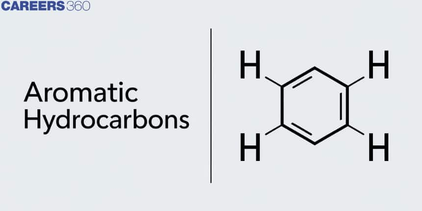 Aromatic Hydrocarbons: Explanation, Properties, Reactions, Uses, FAQs